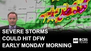 Severe storms could hit DFW early Monday morning
