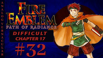#32 Chapter 17: Day Breaks Stage 1 Part 2 | Fire Emblem Path of Radiance | DIFFICULT