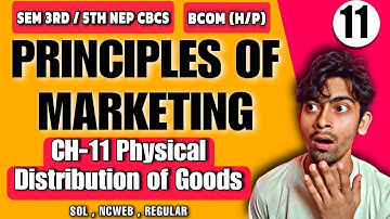 Bcom(P/H) Unit 4|CH-11 Physical Distribution of Goods| Principles of marketing |Sol Du SEM 3rd/5th |