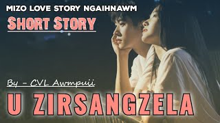 U Zirsangzela 🩷 (Mizo Short story) / CVL Awmpuii