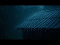 Night Rainstorm on the Roof | Heavy Rain Sounds for Better Sleep -119