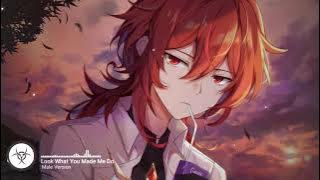 Nightcore - Look What You Made Me Do (Male Version)