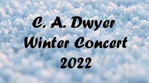 C. A. Dwyer Winter Concert 2022