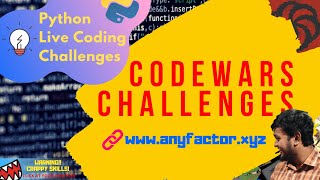 Codewars Challenges. Live Python Problem Solving.
