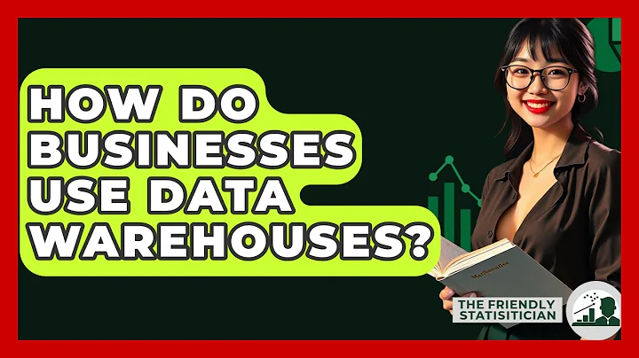 How Do Businesses Use Data Warehouses? - The Friendly Statistician
