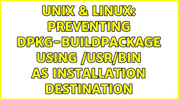 Unix & Linux: preventing dpkg-buildpackage using /usr/bin as installation destination