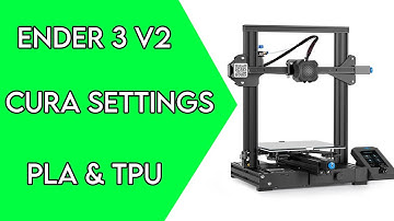 Cura Settings for Ender 3 V2 [ PLA & TPU Profiles ]