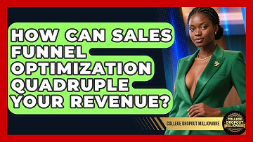 How Can Sales Funnel Optimization Quadruple Your Revenue? - College Dropout Millionaire