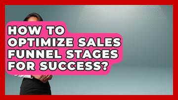 How To Optimize Sales Funnel Stages For Success? - Sales Saas Breakdown