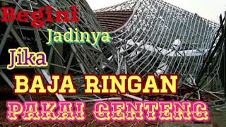 Begini jadinya Jika BAJA RINGAN pakai Genteng { Salah perhitungan }