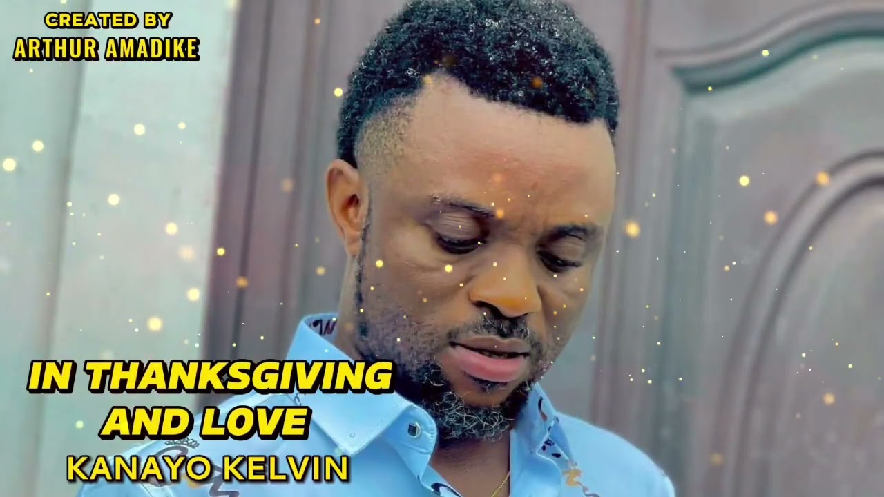 IN THANKSGIVING AND LOVE - Kanayo Kelvin