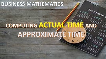 COMPUTING ACTUAL TIME AND APPROXIMATE TIME BETWEEN ORIGIN DATE AND MATURITY DATE
