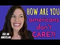 Why Do Americans Ask "Hi, How Are You"??