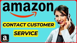 How to Contact Amazon Customer Service [ Full Guide ]