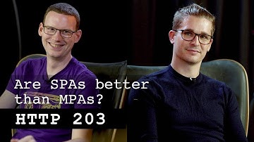Are SPAs better than MPAs? | HTTP 203