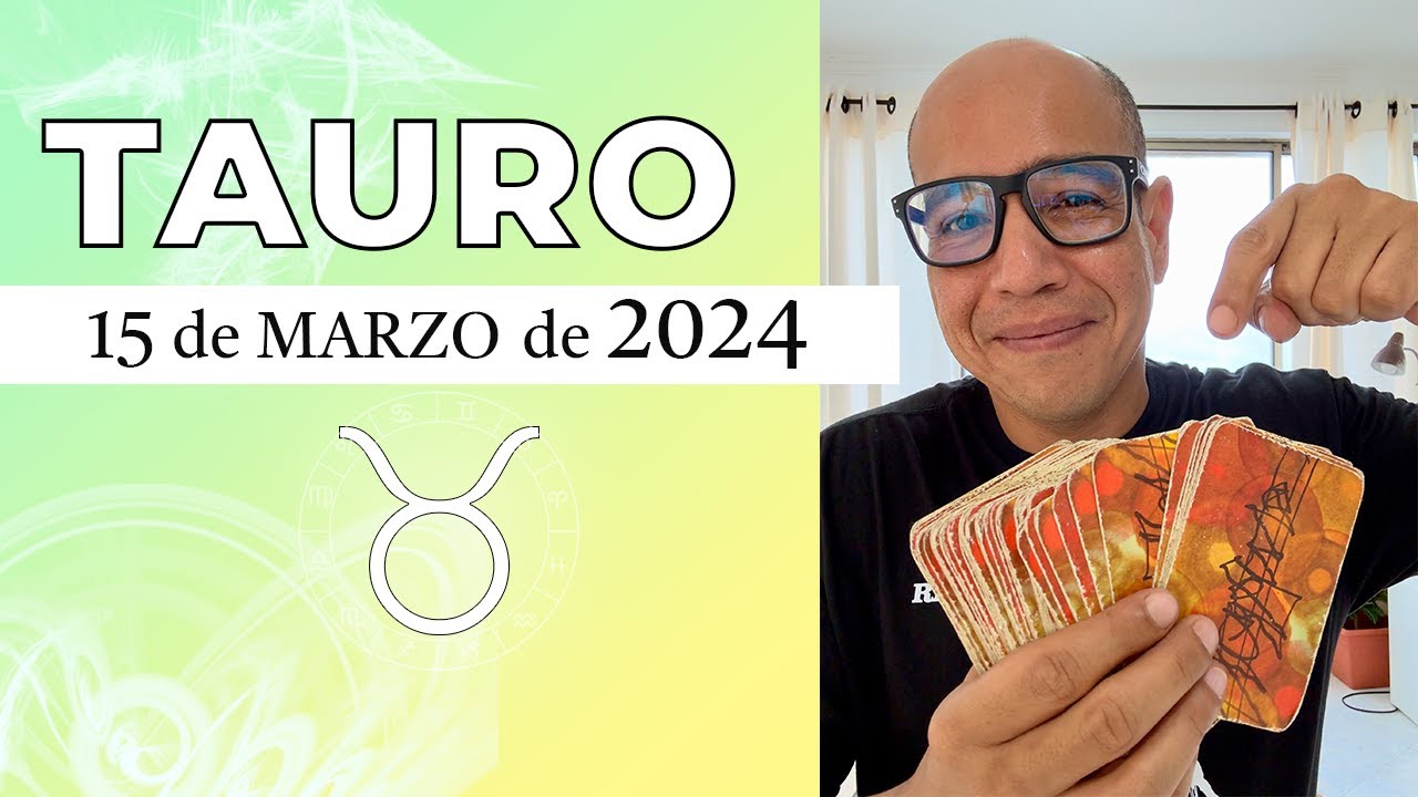 TAURO | Horóscopo de hoy 15 de Marzo 2024 - YouTube