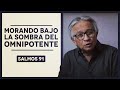 Morando Bajo la Sombra del Omnipotente - Salmos 91