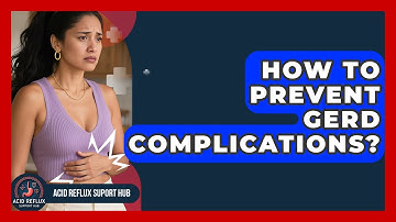 How To Prevent GERD Complications? - Acid Reflux Support Hub