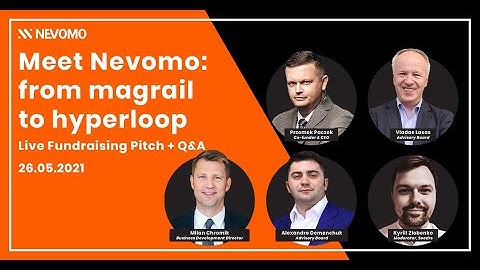 Meet Nevomo - from MagRail to Hyperloop. Live Fundraising Pitch Q&A