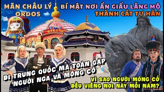 ĐỘC ĐÁO NƠI NGƯỜI NGA, MÔNG CỔ & TQ SỐNG CHUNG - CÓ THẬT TQ ĐÃ TÌM RA MỘ THÀNH CÁT TƯ HÃN Ở ORDOS ?