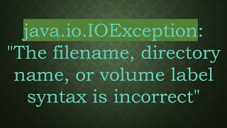 java.io.IOException: &quot;The filename, directory name, or volume label syntax is incorrect&quot;