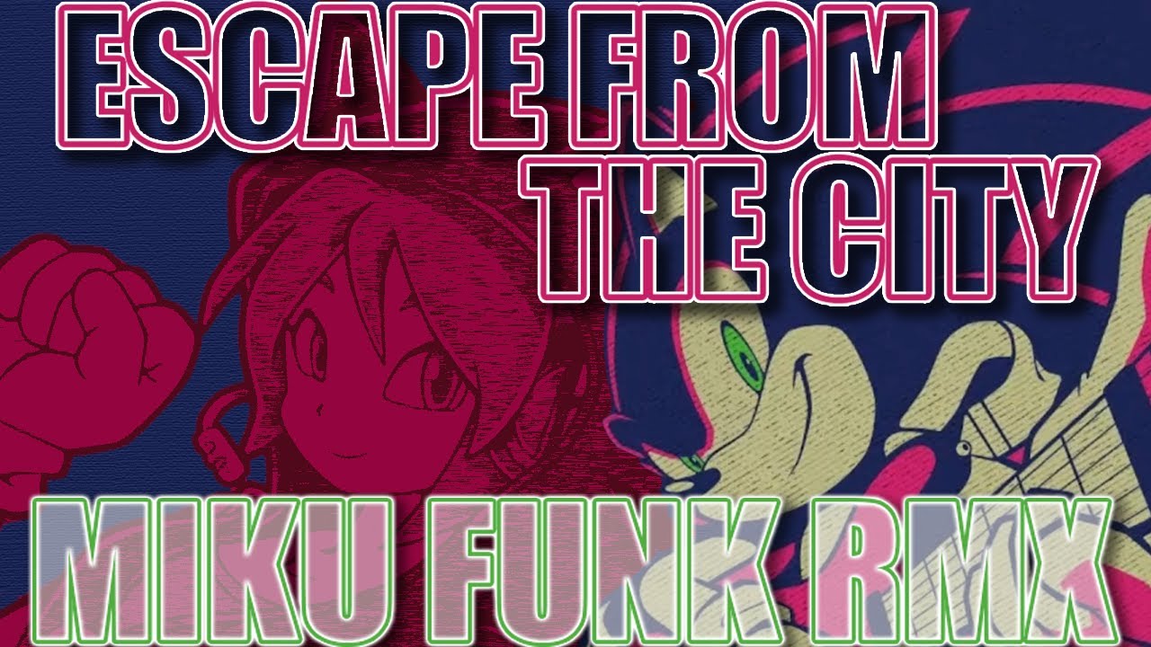 Vocaloid】 Escape From The City - Funk RMX - Sonic Adventure 2
