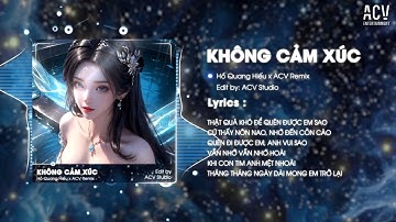 KHÔNG CẢM XÚC REMIX  - HỒ QUANG HIẾU x ACV REMIX | Dứt Khoát Một Lời Không Ai Phải Buồn...