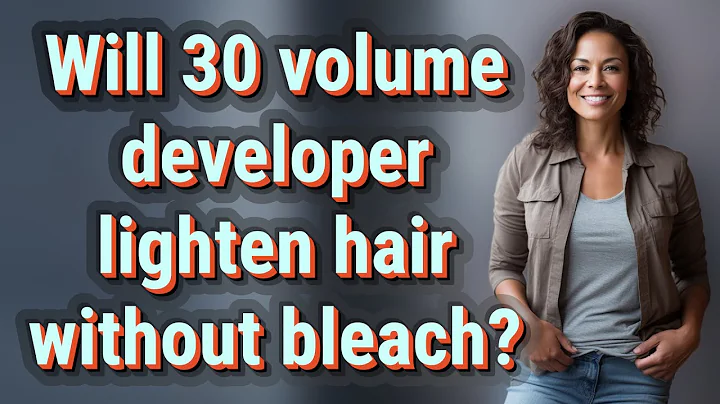Will 30 volume developer lighten hair without bleach?