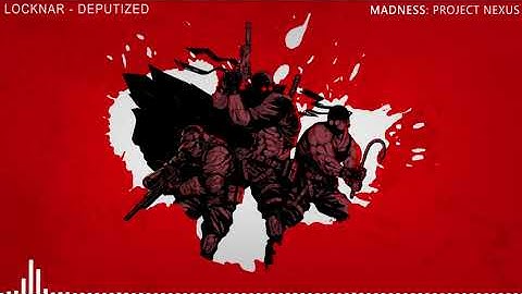 MADNESS Project Nexus OST Locknar  Deputized)