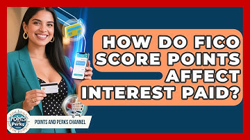 How Do FICO Score Points Affect Interest Paid? - Points and Perks Channel