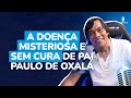 MUITA GENTE PASSA POR ESSE PROBLEMA E NÃO SABE - Pai Paulo de Oxalá - Curimbacast