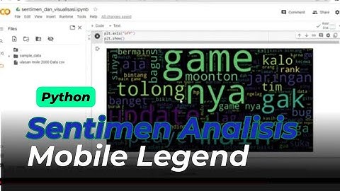 SENTIMEN ANALISIS APLIKASI MOBILE LEGEND DENGAN PYTHON DI GOOGLE COLAB