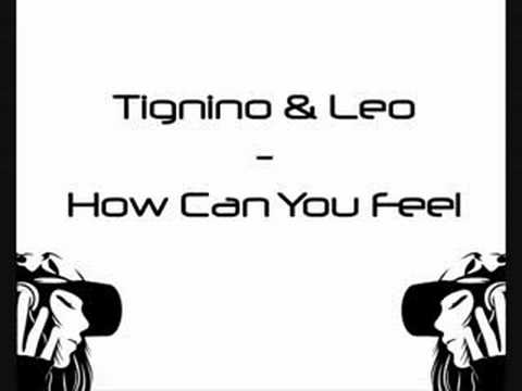 Tignino & Leo - How Can You Feel