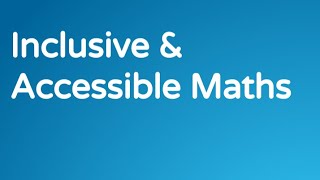 Inclusive & Accessible Math's