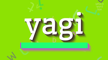 YAGI - HOW TO PRONOUNCE YAGI?