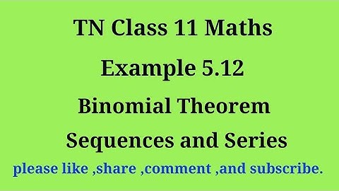 Tn 11 maths|example 5.12|chapter 5|state board |Binomial Theorem Sequences and Series |gmrrao maths|