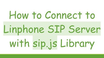 How to Connect to Linphone SIP Server with sip.js Library