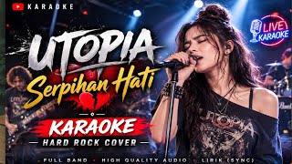 Serpihan Hati - UTOPIA - KARAOKE Hard Rock Cover