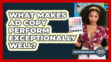 What Makes Ad Copy Perform Exceptionally Well? - Modern Marketing Moves