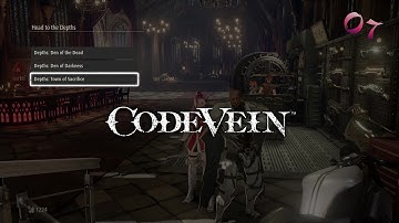 Depths: Town of Sacrifice | Dried up Trenches | Code Vein 🈹 07