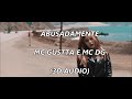 MC GUSTTA E MC DG - ABUSADAMENTE [3D USE HEADPHONES]