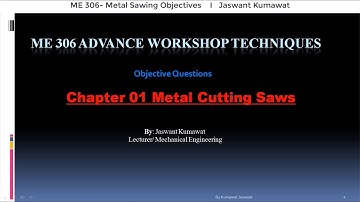ME306 Metal Sawing Objective Questions part 1 By Jaswant Kumawat