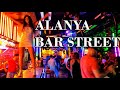 Alanya Bar Street Turkey 2021 [ Almost like Pattaya]