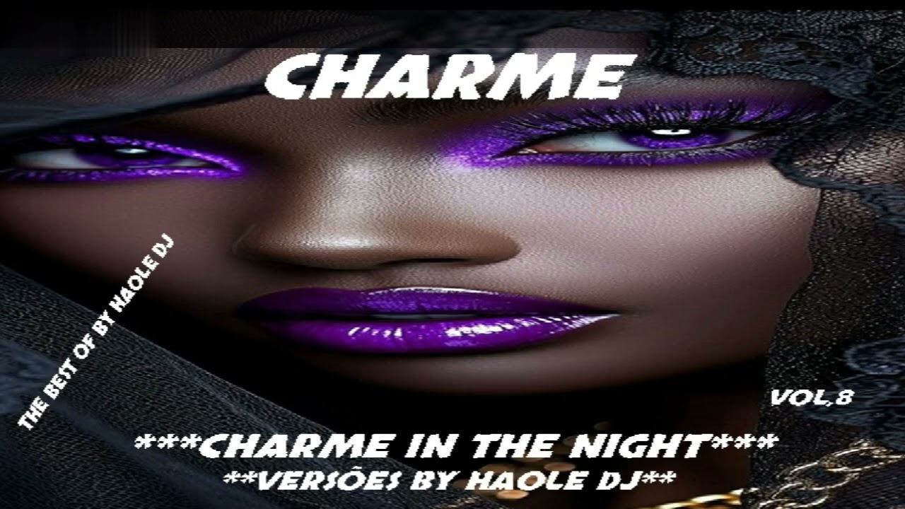 (( CHARME IN THE NIGHT VOL,8 VERSÕES BY HAOLE DJ ))