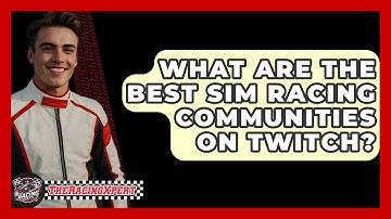 What Are The Best Sim Racing Communities On Twitch? - The Racing Xpert