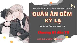 TẬP 7. QUÁN ĂN ĐÊM KỲ LẠ - TRƯỜNG SINH THIÊN DIỆP (AUDIO ĐAM MỸ) - CHƯƠNG 61-70