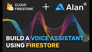 How to Build a Voice Assistant with Alan AI and Cloud Firestore