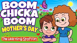 Boom Chicka Boom  Mother’s Day Songs for Kids Best Kids SongsAction SongThe Learning Station