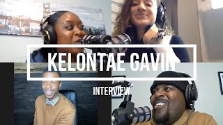 Exclusive Interview With Kelontae Gavin