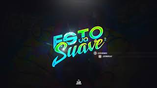 ESTO VA SUAVE 2 - EZE REMIX ✘ FRANCO RMX ✘ LUC4S DJ - RKT